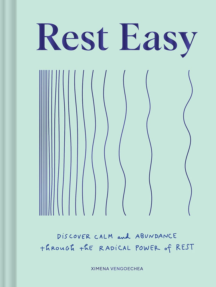 Rest Easy: Discover Calm and Abundance Through The Radical Power of Rest