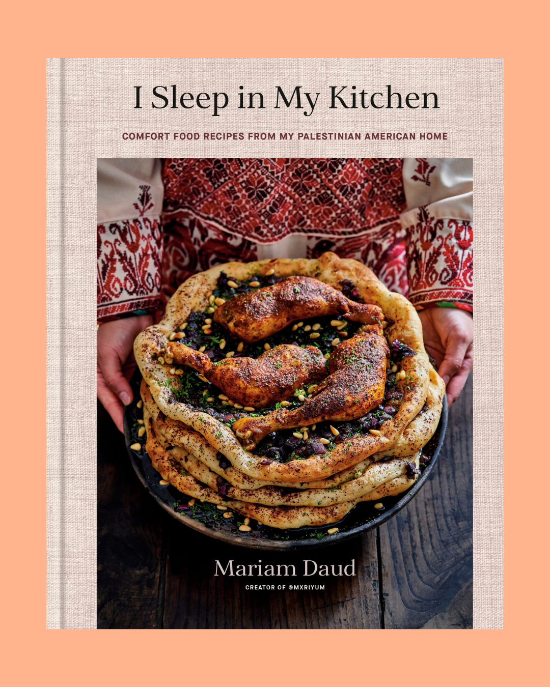 I Sleep in My Kitchen: Comfort Food Recipes from My Palestinian American Home: A Cookbook