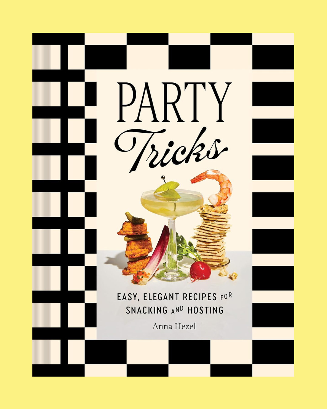 Party Tricks: Easy, Elegant Recipes for Snacking and Hosting