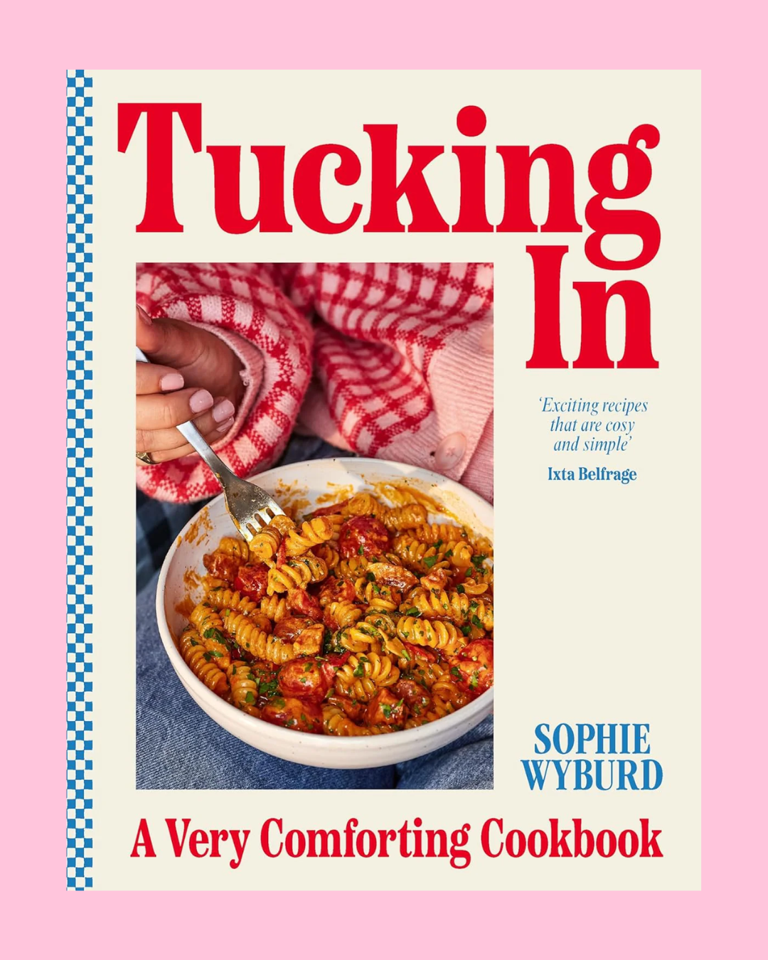 Tucking In: A Very Comforting Cookbook