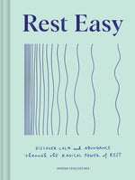 Rest Easy: Discover Calm and Abundance Through The Radical Power of Rest