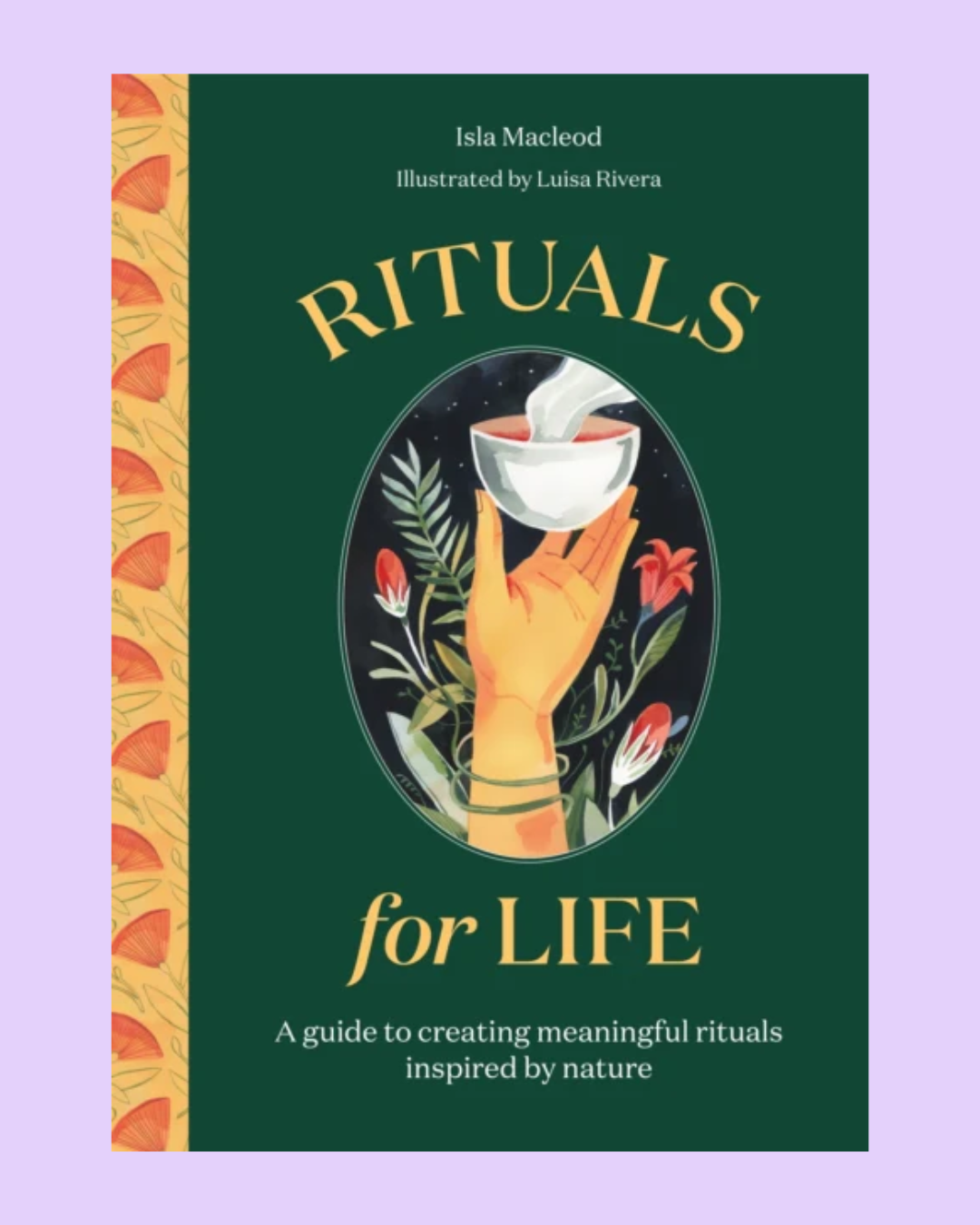 Rituals for Life: A guide to creating meaningful rituals inspired by nature