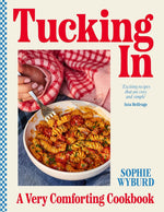 Tucking In: A Very Comforting Cookbook