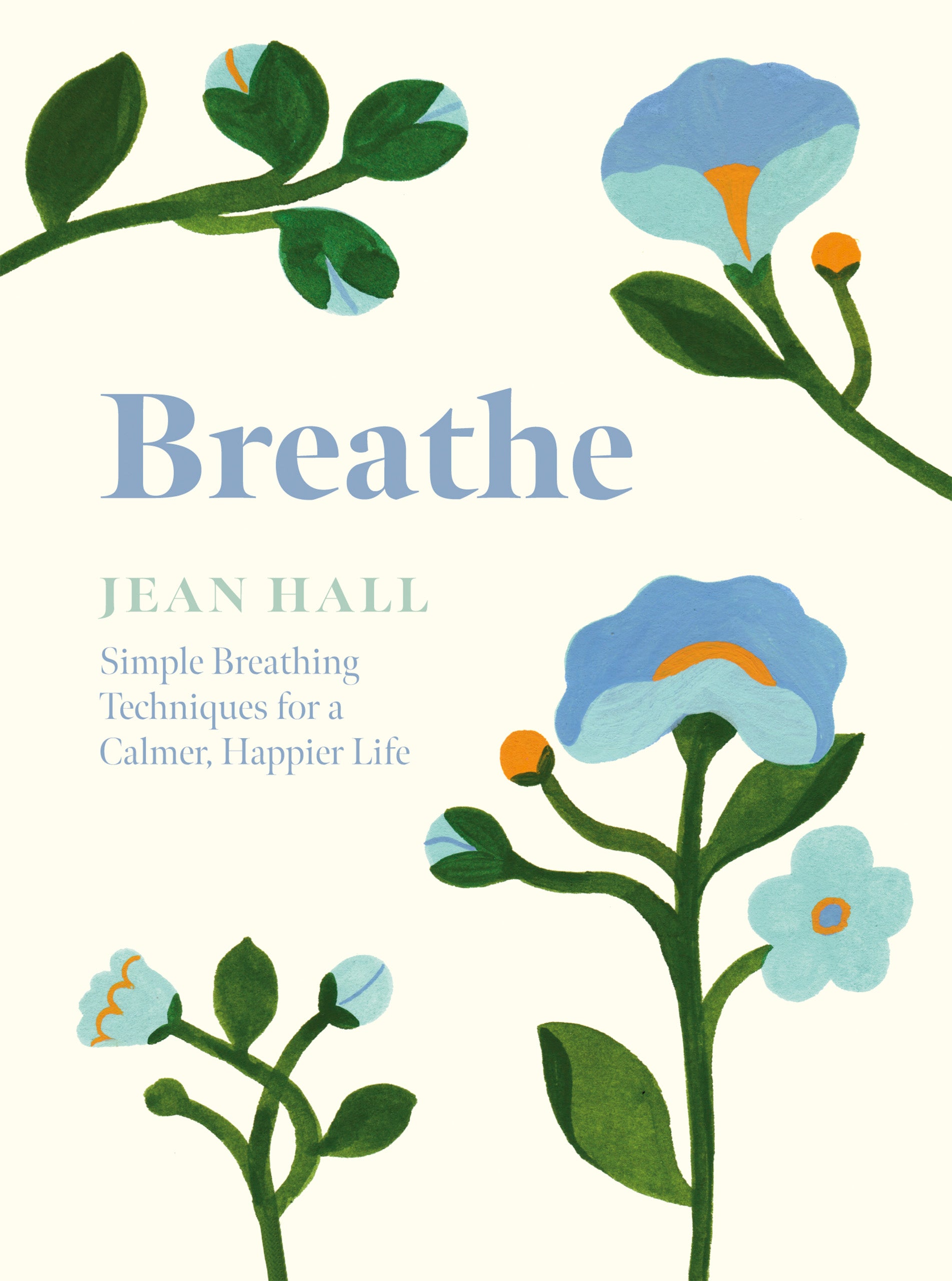 Breathe: Simple Breathing Techniques for a Calmer, Happier Life