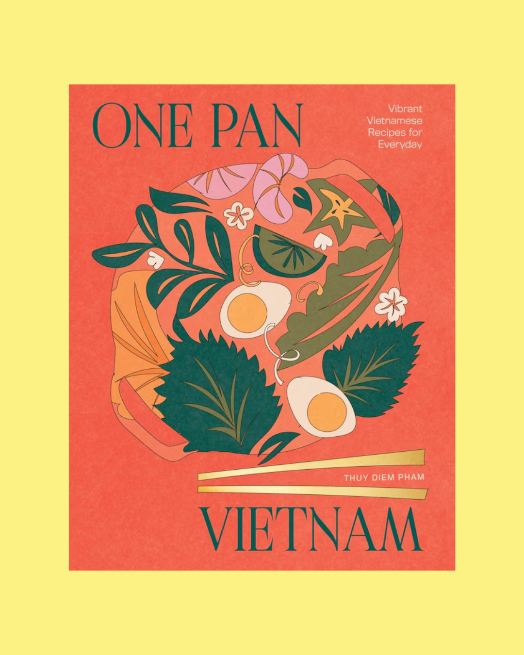 One Pan Vietnam: Vibrant Vietnamese Recipes for Everyday