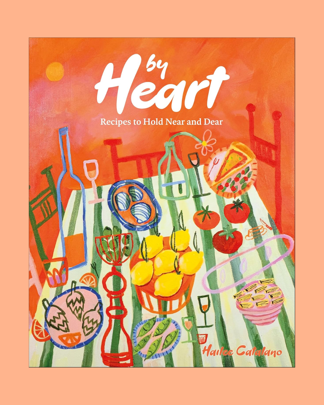 By Heart: Recipes to Hold Near and Dear