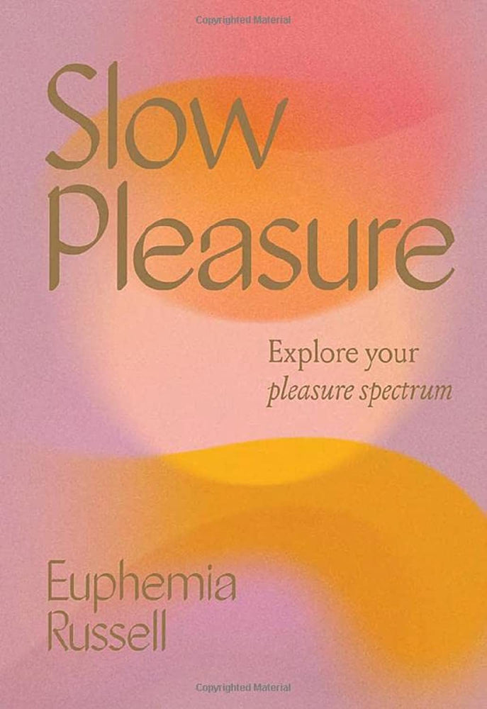Slow Pleasures: Explore Your Pleasure Spectrum