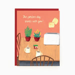 Perfect Day Starts With You Card
